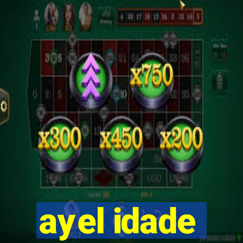 ayel idade