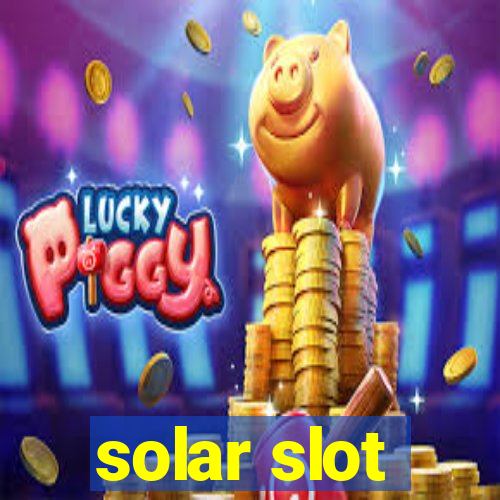 solar slot