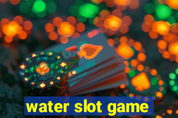 water slot game