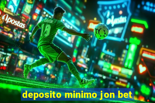 deposito minimo jon bet