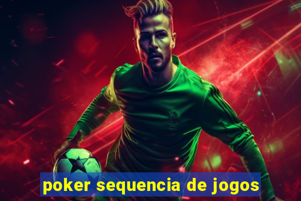 poker sequencia de jogos