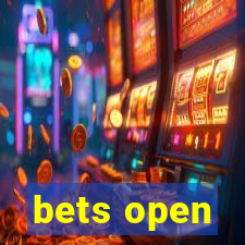 bets open