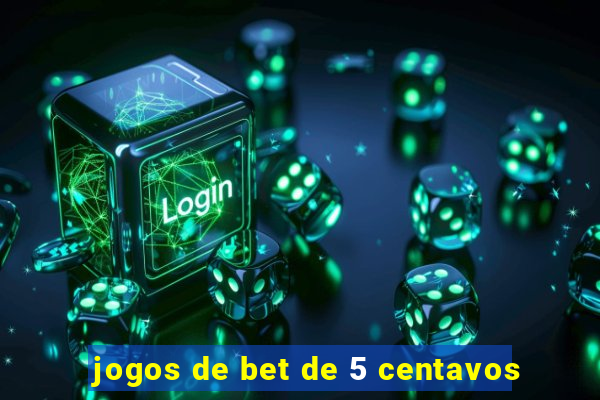 jogos de bet de 5 centavos