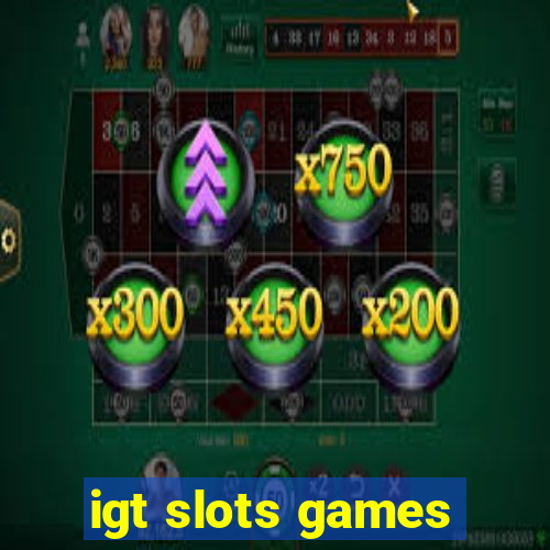 igt slots games