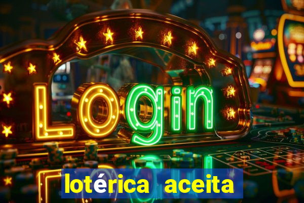 lotérica aceita pix para jogos