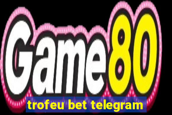 trofeu bet telegram