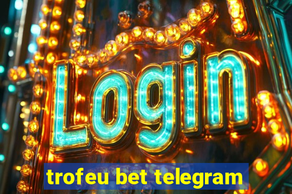 trofeu bet telegram