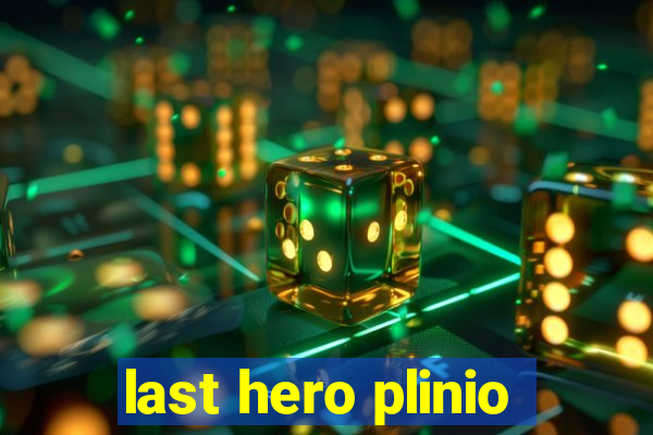 last hero plinio