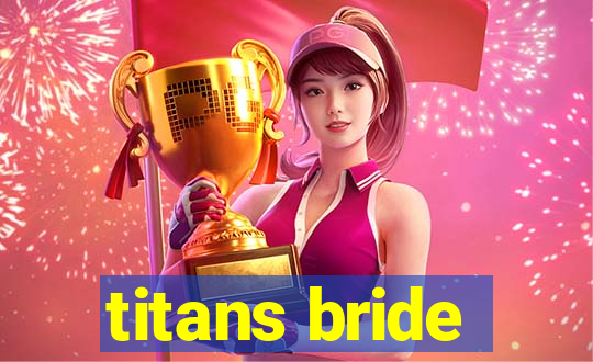 titans bride