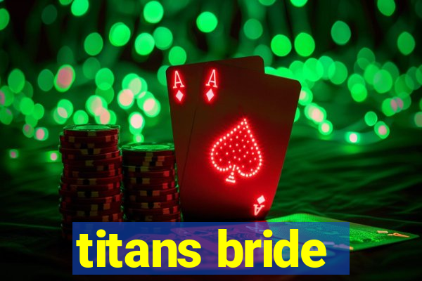 titans bride