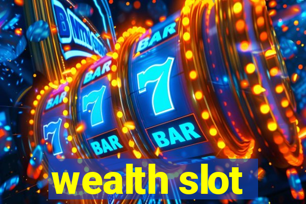 wealth slot