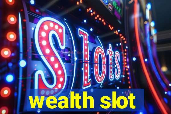 wealth slot