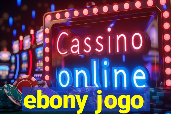 ebony jogo