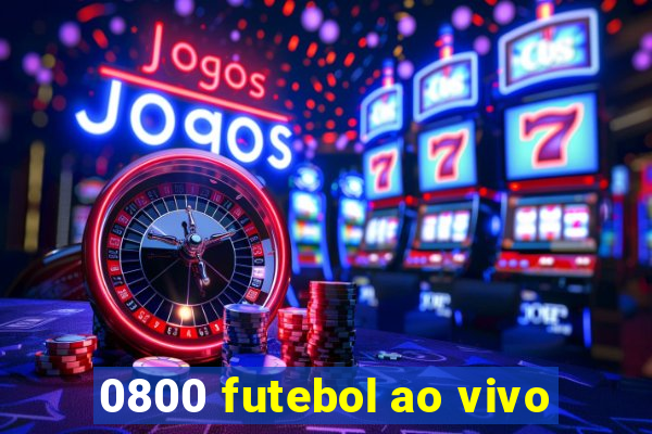 0800 futebol ao vivo