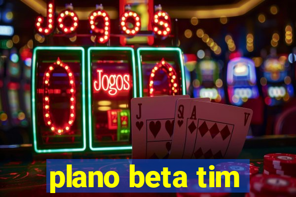 plano beta tim