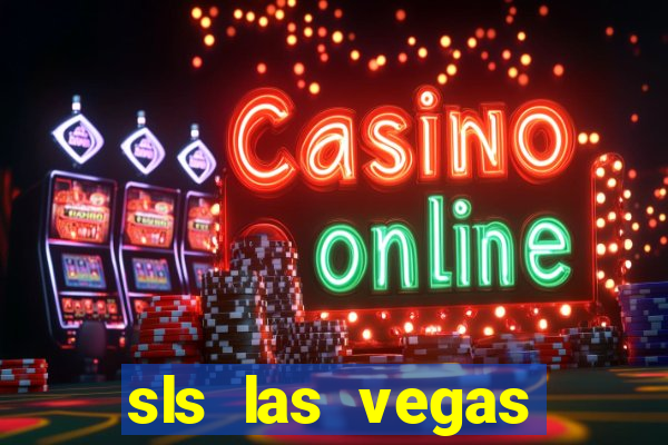 sls las vegas hotel and casino