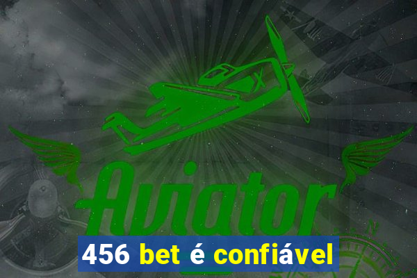 456 bet é confiável