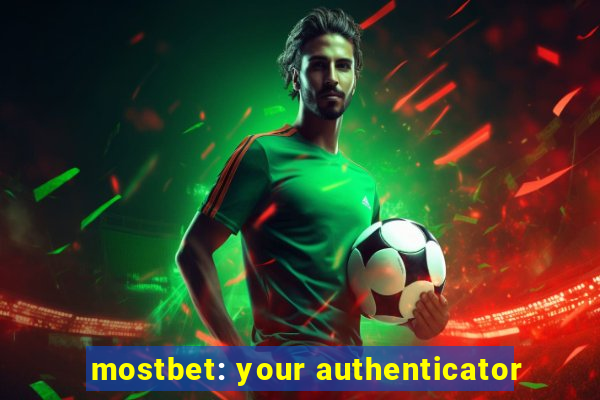 mostbet: your authenticator