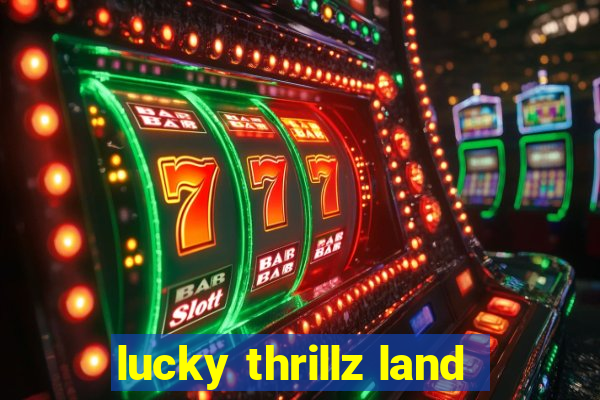 lucky thrillz land