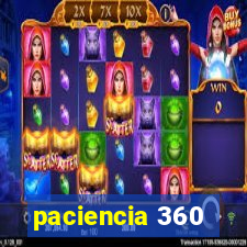 paciencia 360