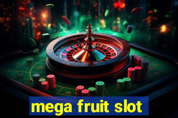 mega fruit slot