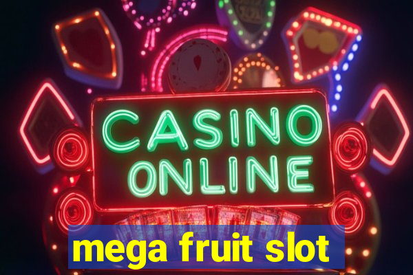 mega fruit slot