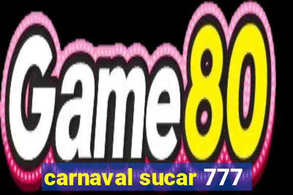 carnaval sucar 777