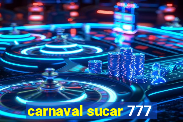 carnaval sucar 777