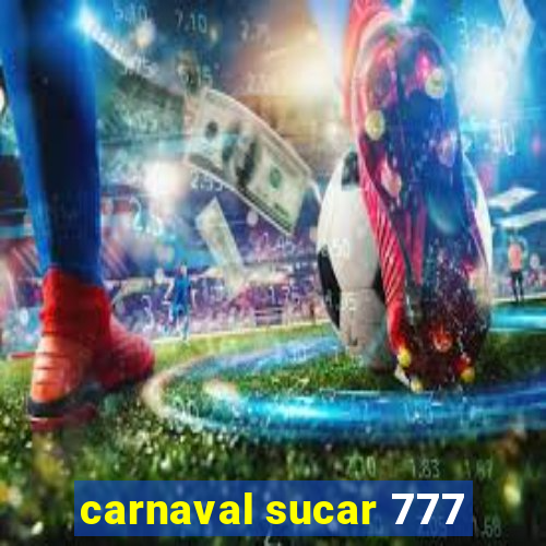 carnaval sucar 777