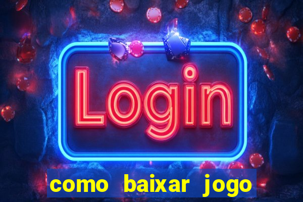 como baixar jogo do tigre