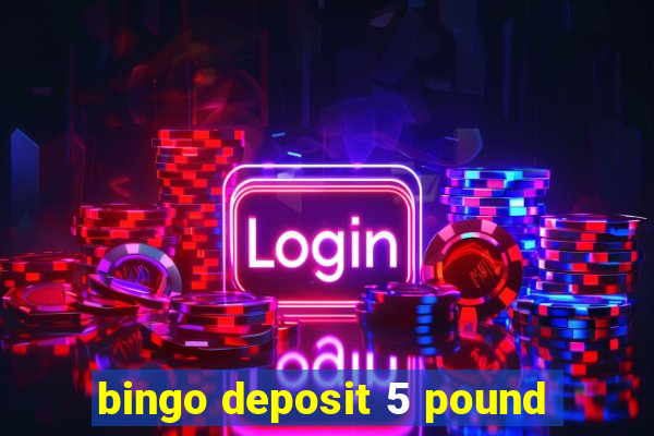 bingo deposit 5 pound