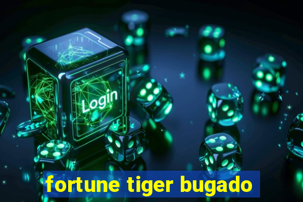 fortune tiger bugado