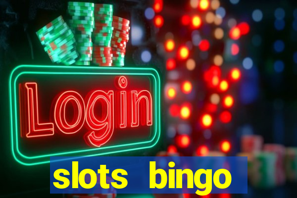 slots  bingo