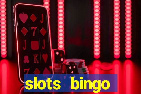 slots  bingo