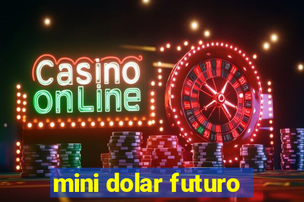 mini dolar futuro