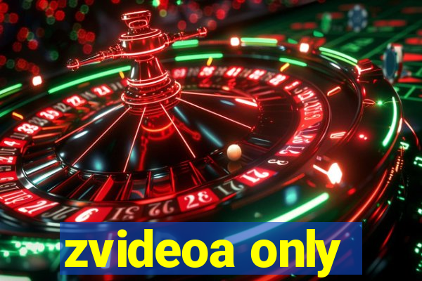 zvideoa only