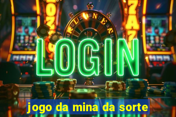 jogo da mina da sorte