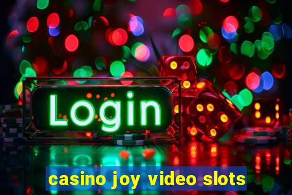 casino joy video slots