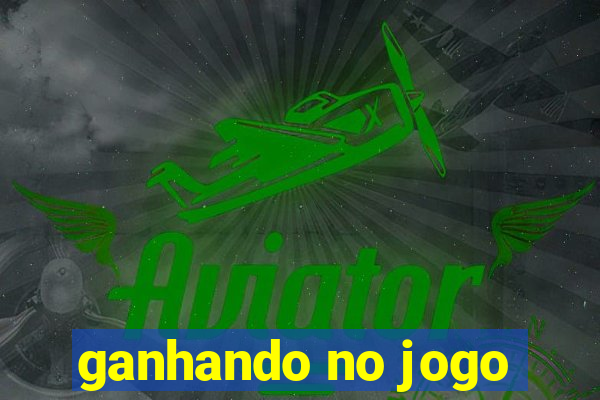 ganhando no jogo