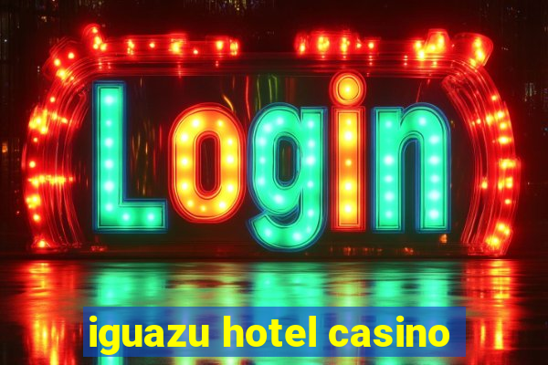 iguazu hotel casino