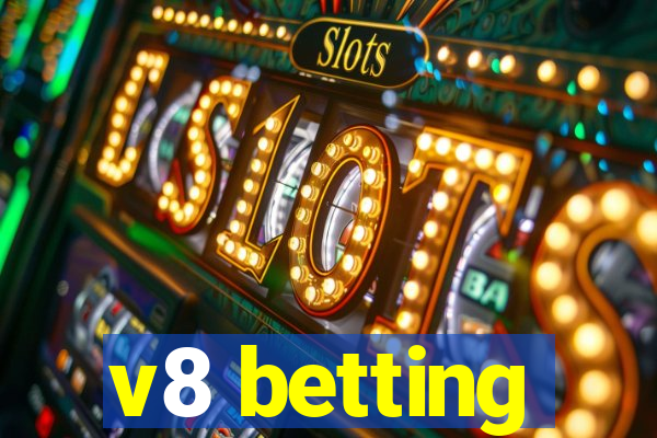 v8 betting