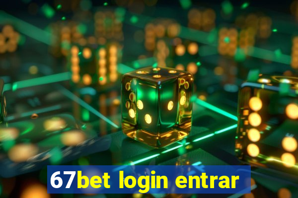 67bet login entrar