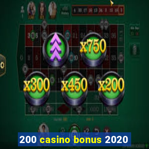 200 casino bonus 2020