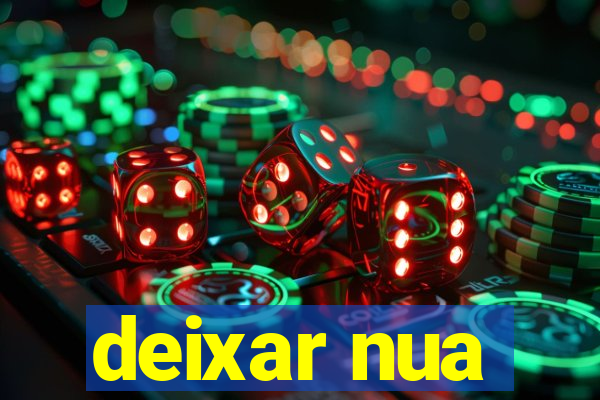 deixar nua