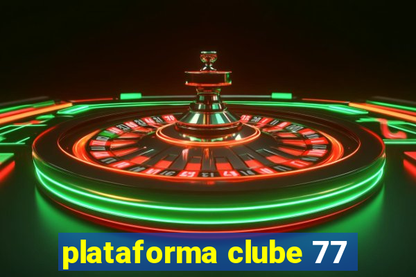 plataforma clube 77