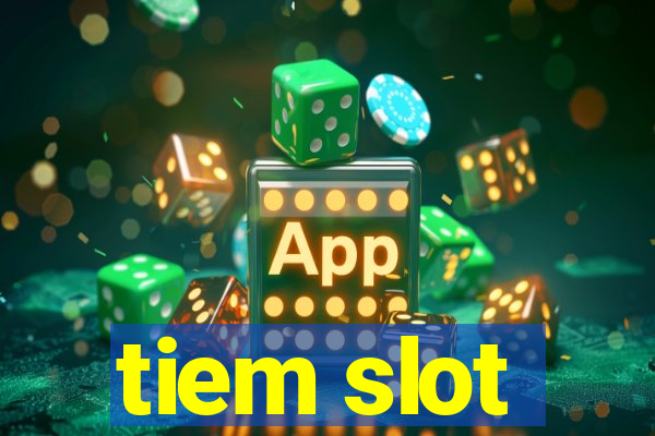 tiem slot