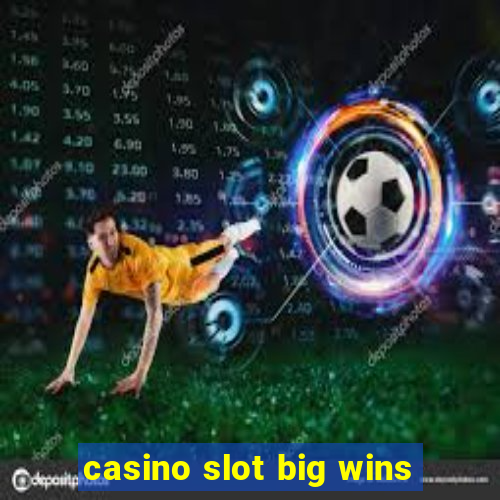 casino slot big wins