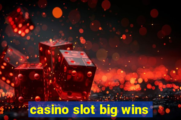 casino slot big wins