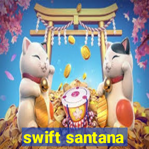 swift santana