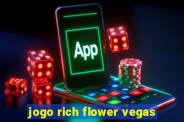 jogo rich flower vegas